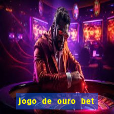 jogo de ouro bet codigo promocional